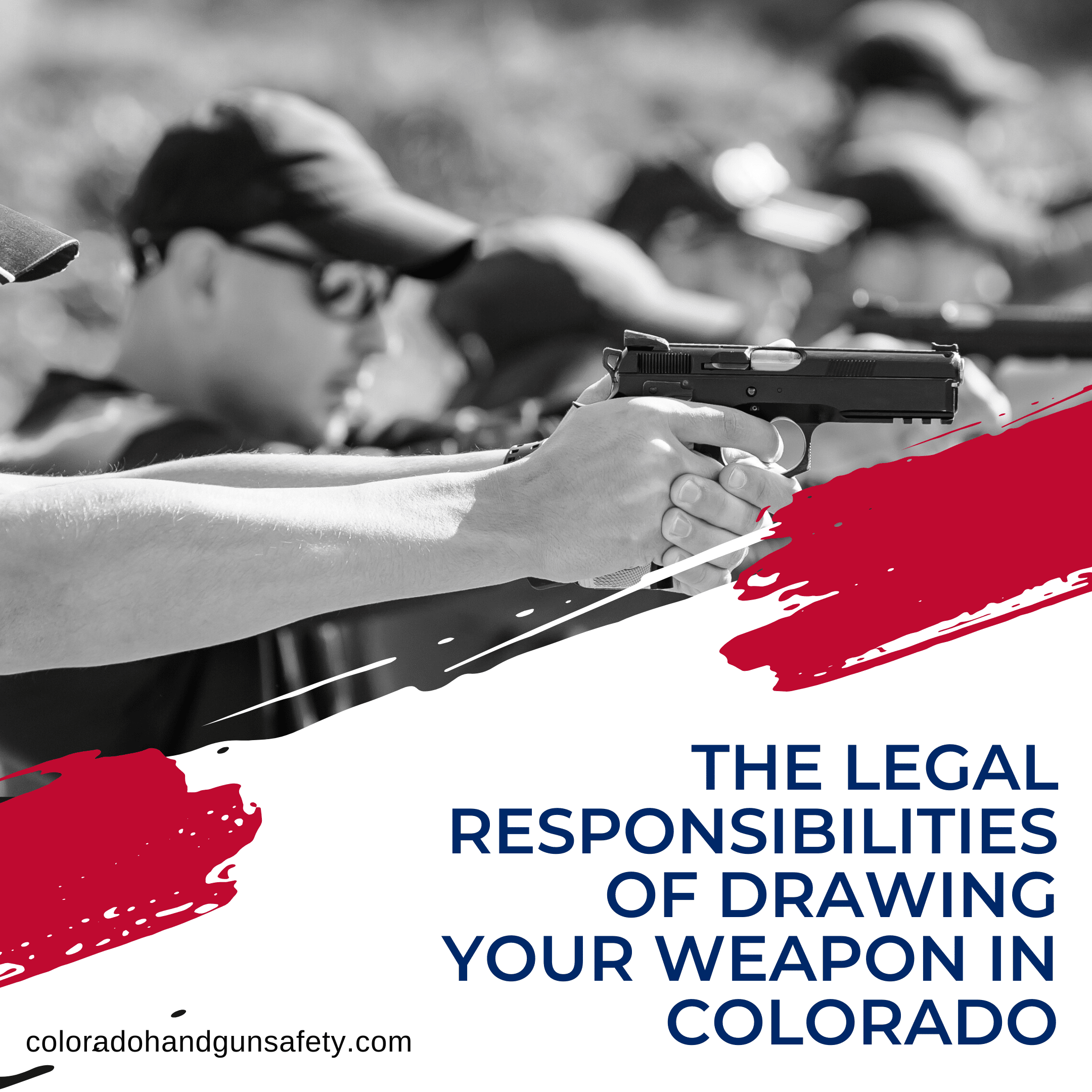 The Legal Responsibilities of Drawing Your Weapon in Colorado